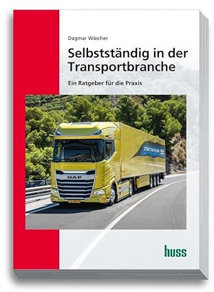 Selbstständig in der Transportbranche : Praxisratgeber für Existenzgründer und junge Unternehmen in der Transportbranche - E-Book - Orgianl Pdf